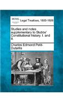 Studies and Notes Supplementary to Stubbs' Constitutional History. I. and II.