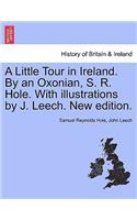 A Little Tour in Ireland. by an Oxonian, S. R. Hole. with Illustrations by J. Leech. New Edition.