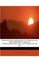 Resultats Du Voyage Du S.Y. Belgica En 1897-1898-1899: Sous Le Commandement de A. de Gerlache de Go: Sous Le Commandement de A. de Gerlache de Go