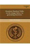 Quantum Random Walks on the Integer Lattice Via Generating Functions.