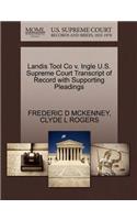 Landis Tool Co V. Ingle U.S. Supreme Court Transcript of Record with Supporting Pleadings