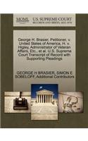 George H. Brasier, Petitioner, V. United States of America, H. V. Higley, Administrator of Veteran Affairs, Etc., Et Al. U.S. Supreme Court Transcript of Record with Supporting Pleadings