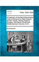 Collection of the Most Remarkable Trials of Persons for High-Treason, Murder, Rapes, Heresy, Bigamy, Burglary; And Other Crimes and Misdemeanours