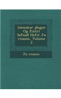 Islenzkar �j�đs�gur Og �fint�ri Safnađ Hefir J�n �rnason, Volume 2
