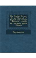 The English Review, Or, an Abstract of English and Foreign Literature, Volume 16 - Primary Source Edition