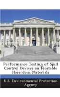 Performance Testing of Spill Control Devices on Floatable Hazardous Materials: (English)