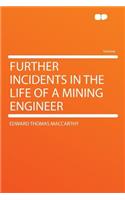 Further Incidents in the Life of a Mining Engineer