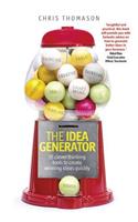 Idea Generator: 15 Clever Thinking Tools to Create Winning Ideas Quickly