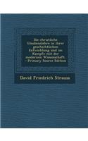 Die christliche Glaubenslehre in ihrer geschichtlichen Entwicklung und im Kampfe mit der modernen Wissenschaft. - Primary Source Edition