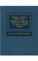 Pellagra: History, Distribution, Diagnosis, Prognosis, Treatment, Etiology