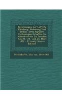 Beziehungen Der Luft Zu Kleidung, Wohnung Und Boden: Drei Populare Vorlesungen Gehalten Im Albert-Verein Zu Dresden Am 21., 23, Und 25. Marz 1872