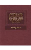 Barzaz-Breiz: Chants Populaires de La Bretagne, Recueills Et Publies Avec Une Traduction Francaise, Des Arguments, Des Notes Et Les Melodies Originale, Volume 2: Chants Populaires de La Bretagne, Recueills Et Publies Avec Une Traduction Francaise, Des Arguments, Des Notes Et Les Melodies Originale, Volume 2