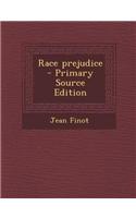 Race Prejudice - Primary Source Edition