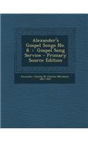 Alexander's Gospel Songs No. 8.: Gospel Song Service