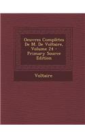Oeuvres Completes de M. de Voltaire, Volume 24 - Primary Source Edition