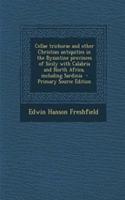 Cellae Trichorae and Other Christian Antiquities in the Byzantine Provinces of Sicily with Calabria and North Africa, Including Sardinia - Primary Source Edition