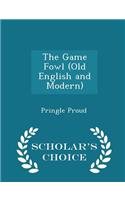 The Game Fowl (Old English and Modern) - Scholar's Choice Edition