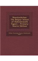 Shantiniketan: The Bolpur School of Rabindranath Tagore - Primary Source Edition