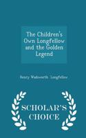 Children's Own Longfellow and the Golden Legend - Scholar's Choice Edition