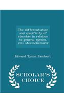 The Differentiation and Specificity of Starches in Relation to Genera, Species, Etc.; Stereochemistr - Scholar's Choice Edition