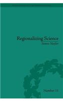 Regionalizing Science: Placing Knowledges in Victorian England