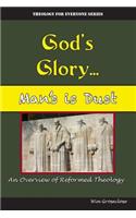 God's Glory...Man's is Dust