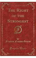 The Right of the Strongest (Classic Reprint)