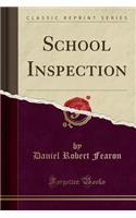 School Inspection (Classic Reprint)
