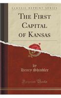The First Capital of Kansas (Classic Reprint)