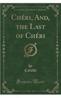 Chéri, And, the Last of Chéri (Classic Reprint)