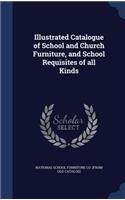 Illustrated Catalogue of School and Church Furniture, and School Requisites of all Kinds
