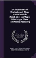 Comprehensive Evaluation of Three Mussel Beds in Reach 15 of the Upper Mississippi River. [electronic Resource]