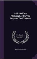 Talks With A Philosopher On The Ways Of God To Man: (English)