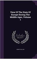 View Of The State Of Europe During The Middle Ages, Volume 1