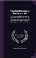 The Royal Gallery of Poetry and Art: An Illustrated Book of the Favorite Poetic Gems of the English Language: The Choicest Productions of Authors, Living and Dead, for the Uncrowned Kin