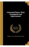 Cultivated Plants, Their Propagation and Improvement