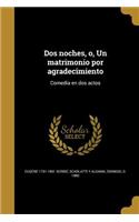 Dos noches, o, Un matrimonio por agradecimiento: Comedia en dos actos