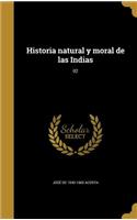 Historia natural y moral de las Indias; 02