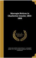 Marragie Notices in Charleston Courier, 1803-1808