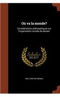 Où va la monde?: Considérations philosophiques sur l'organisation sociale de demain