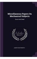 Miscellaneous Papers On Mechanical Subjects