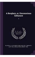 Burglary, or, Unconscious Influence