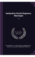 Derbyshire Parish Registers. Marriages: 13