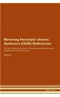 Reversing Hemolytic Uremic Syndrome (HUS): Deficiencies The Raw Vegan Plant-Based Detoxification & Regeneration Workbook for Healing Patients. Volume 4