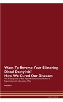 Want To Reverse Your Blistering Distal Dactylitis? How We Cured Our Diseases. The 30 Day Journal for Raw Vegan Plant-Based Detoxification & Regeneration with Information & Tips Volume 1