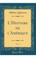 L'Histoire de l'AmÃ©rique, Vol. 4 (Classic Reprint)