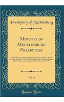 Minutes of Mecklenburg Presbytery, Vol. 9: Called Meeting, Amity Presbyterian Church, Charlotte, North Carolina, January 9, 1979; 29th State Meeting Trinity Presbyterian Church, Charlotte, North Carolina, February 27, 1979 (Classic Reprint)