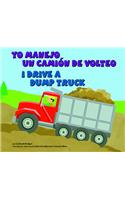 Yo Manejo Un Camión de Volteo/I Drive a Dump Truck