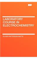 Laboratory Course in Electrochemistry