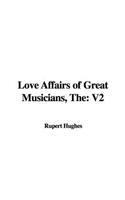 The Love Affairs of Great Musicians: (English)
